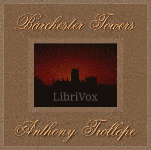 Barchester Towers by Anthony Trollope (1815 - 1882)