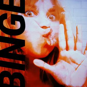 BINGE