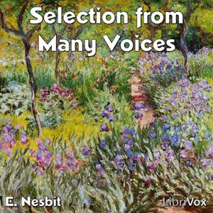 Many Voices (selection from) by E. Nesbit (1858 - 1924)