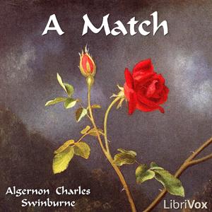 Match, A by Algernon Charles Swinburne (1837 - 1909)
