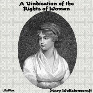 Vindication of the Rights of Woman, A by Mary Wollstonecraft (1759 - 1797)