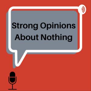 Strong Opinions About Nothing