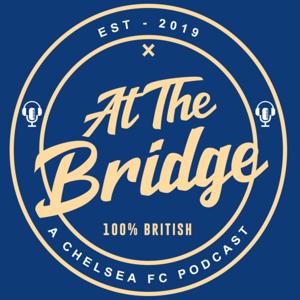 At The Bridge Pod: A Chelsea FC Podcast by At The Bridge Pod: A Chelsea FC Podcast