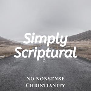 Simply Scriptural: No Nonsense Christianity