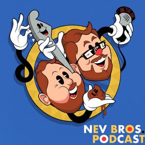 Nev Bros. Podcast