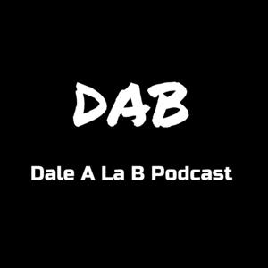 Dale a la B Podcast