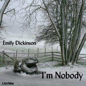 I'm Nobody by Emily Dickinson (1830 - 1886)