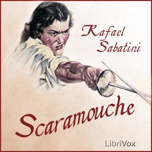 Scaramouche by Rafael Sabatini (1875 - 1950)