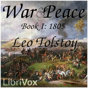 War and Peace, Book 01: 1805 by Leo Tolstoy (1828 - 1910) by LibriVox