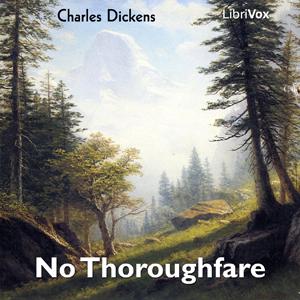 No Thoroughfare by Charles Dickens (1812 - 1870) and Wilkie Collins (1824 - 1889)