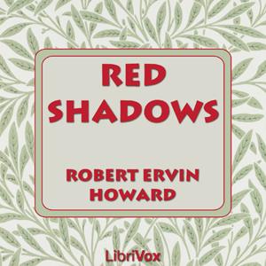 Red Shadows by Robert E. Howard (1906 - 1936)