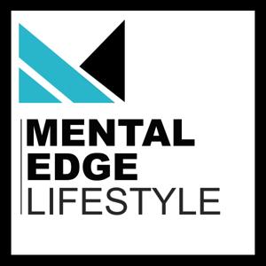 Mental Edge Lifestyle Podcast