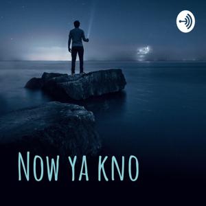 Now ya kno