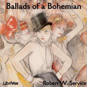 Ballads of a Bohemian by Robert W. Service (1874 - 1958)