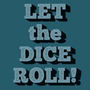 Let the Dice Roll