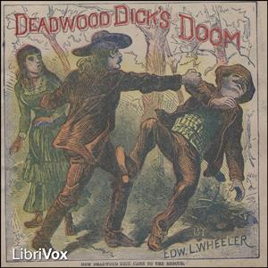 Deadwood Dick's Doom; or, Calamity Jane's Last Adventure by  Edward L. Wheeler (1855 - 1885)