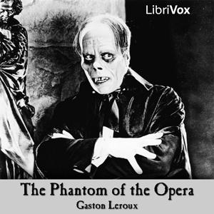 Phantom of the Opera, The by Gaston Leroux (1868 - 1927)