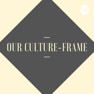 Our Culture-Frame