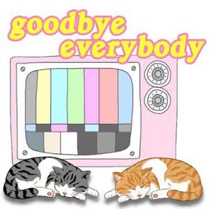 Goodbye Everybody