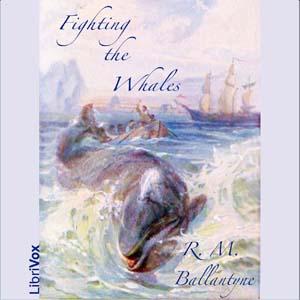 Fighting the Whales by R. M. Ballantyne (1825 - 1894)