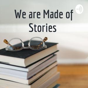 We are Made of Stories