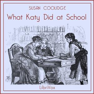 What Katy Did at School by Susan Coolidge (1835 - 1905)