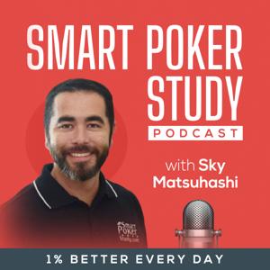 Smart Poker Study Podcast by Sky Matsuhashi
