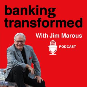 Banking Transformed with Jim Marous by Evergreen Podcasts