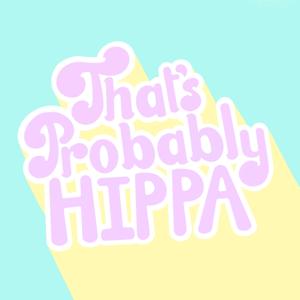 That's Probably HIPAA