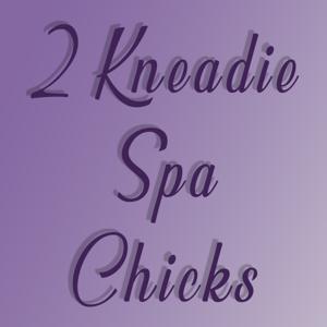 2 Kneadie Spa Chicks