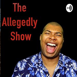 The Allegedly Show