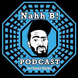 Nahh B! Podcast - MMA / Boxing / NFL / NBA