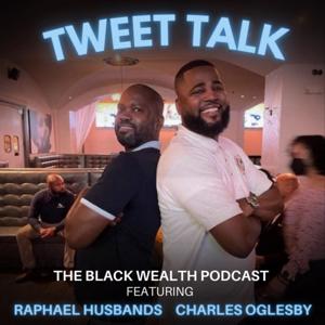 Tweet Talk: The Black Wealth Podcast