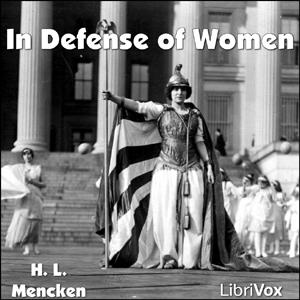 In Defense of Women by H. L. Mencken (1880 - 1956)