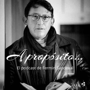 A propósito... por Fermín Sandoval