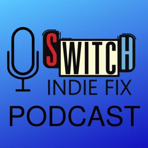 The Switch Indie Fix Podcast: A Nintendo Switch Podcast