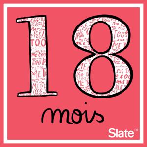 18 mois, #MeToo, le féminisme et nous by Slate.fr Podcasts