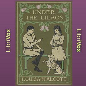 Under the Lilacs (version 2) by Louisa May Alcott (1832 - 1888)