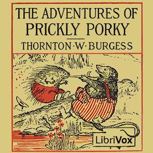 Adventures of Prickly Porky, The by Thornton W. Burgess (1874 - 1965)