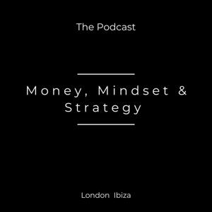 Money, Mindset & Strategy