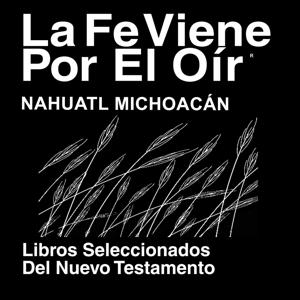 Nahuatl, Michoacán Biblia (Libros del Nuevo Testamento) - Nahuatl, Michoacán Bible (Books of the New Testament)