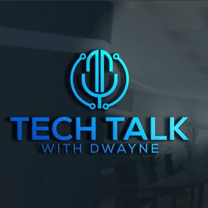 Tech Talk with Dwayne