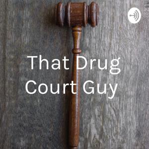 That Drug Court Guy