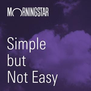 Simple, but Not Easy by Morningstar