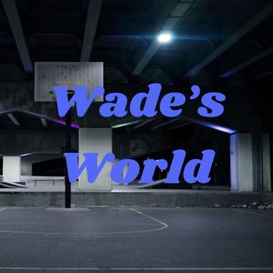 Wade’s World