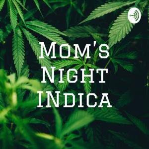 Mom’s Night Indica