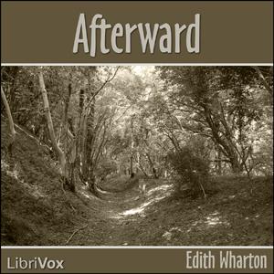 Afterward by Edith Wharton (1862 - 1937)