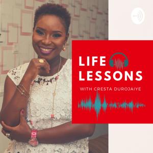 Life Lessons w/ Cresta Durojaiye