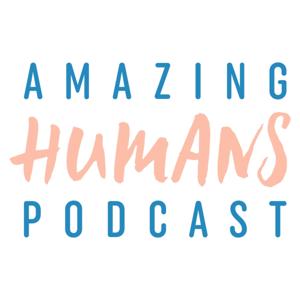 Amazing Humans Podcast