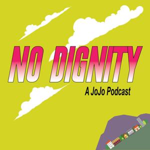 No Dignity: A JoJo's Bizarre Adventure Podcast